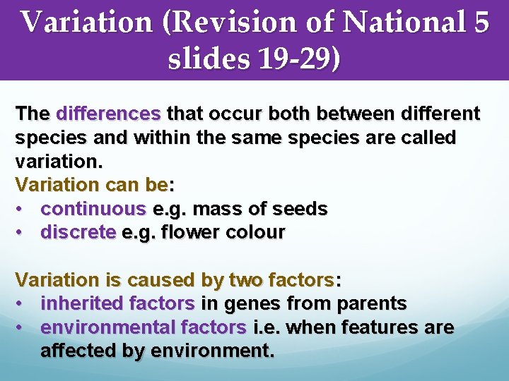 Variation (Revision of National 5 slides 19 -29) The differences that occur both between