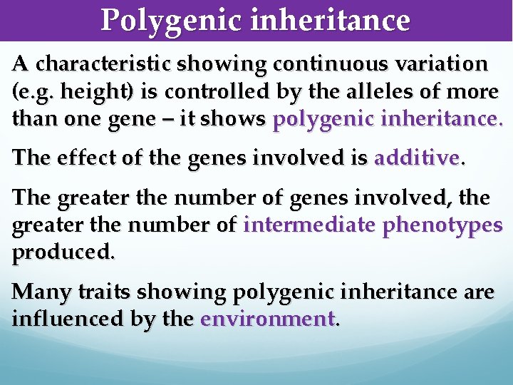 Polygenic inheritance A characteristic showing continuous variation (e. g. height) is controlled by the