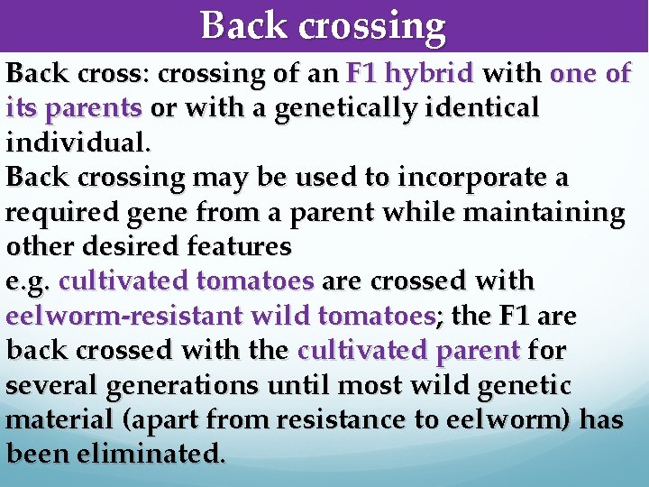 Back crossing Back cross: crossing of an F 1 hybrid with one of its