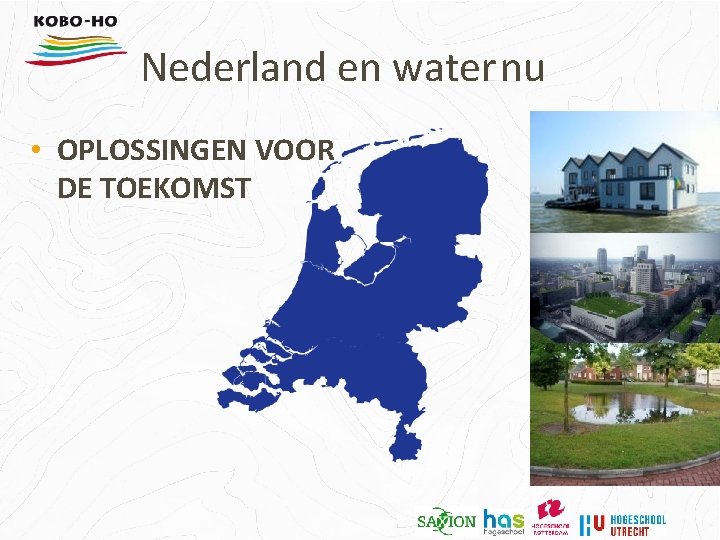 Nederland en waternu • OPLOSSINGEN VOOR DE TOEKOMST 