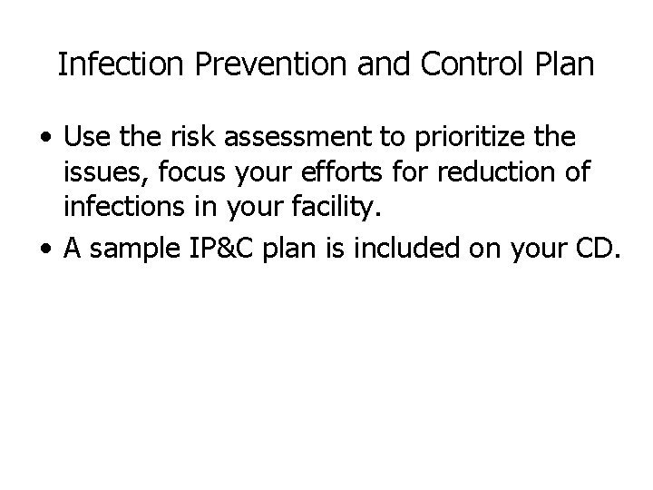 Infection Prevention and Control Plan • Use the risk assessment to prioritize the issues,