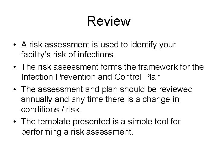 Review • A risk assessment is used to identify your facility’s risk of infections.