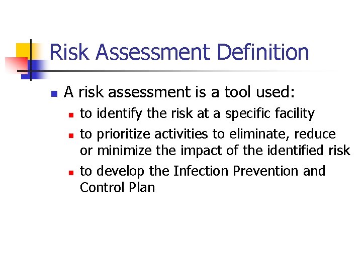 Risk Assessment Definition n A risk assessment is a tool used: n n n