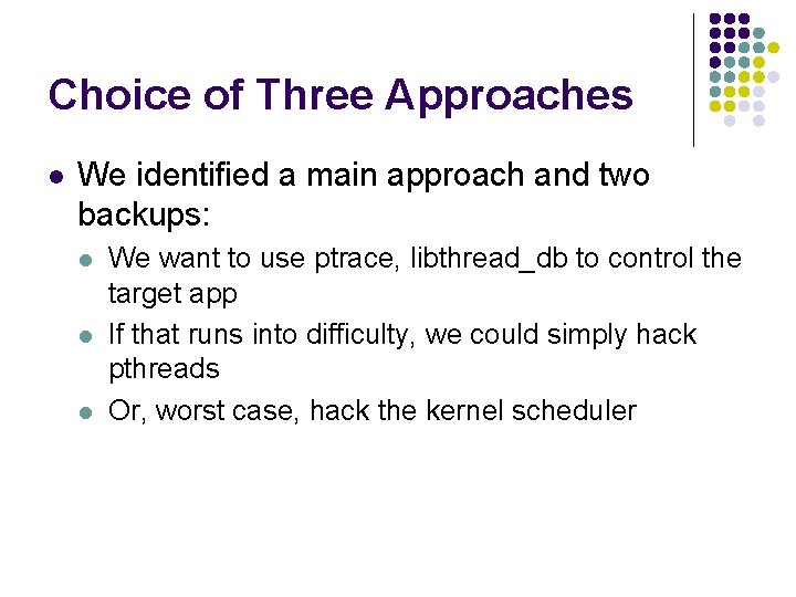 Choice of Three Approaches l We identified a main approach and two backups: l
