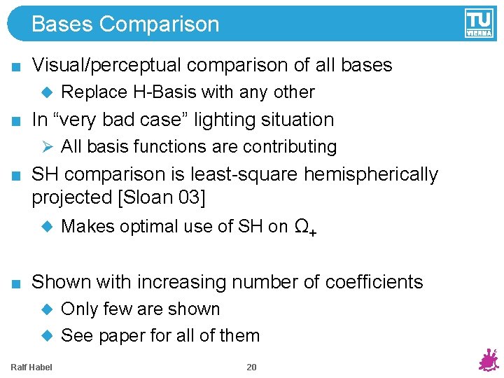 Bases Comparison Visual/perceptual comparison of all bases Replace H-Basis with any other In “very Bases Comparison Visual/perceptual comparison of all bases Replace H-Basis with any other In “very