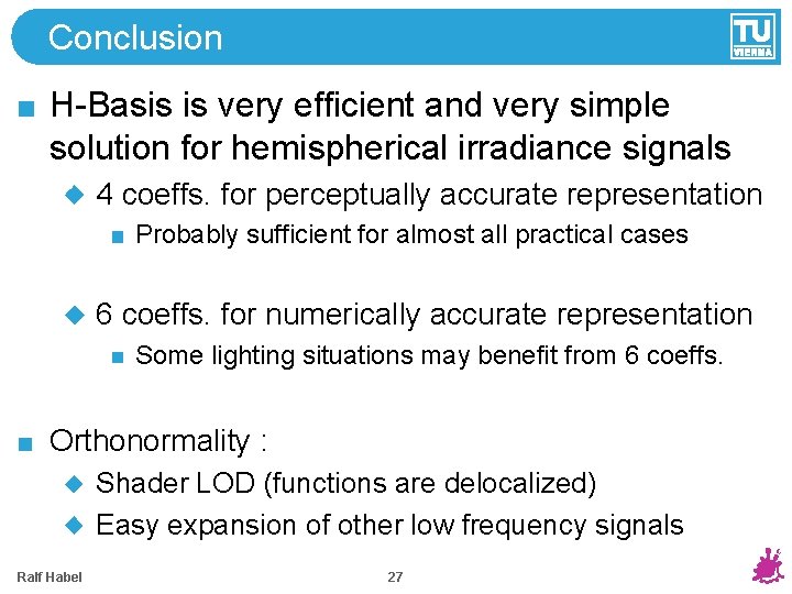 Conclusion H-Basis is very efficient and very simple solution for hemispherical irradiance signals 4 Conclusion H-Basis is very efficient and very simple solution for hemispherical irradiance signals 4