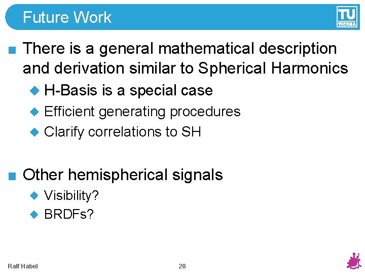 Future Work There is a general mathematical description and derivation similar to Spherical Harmonics Future Work There is a general mathematical description and derivation similar to Spherical Harmonics