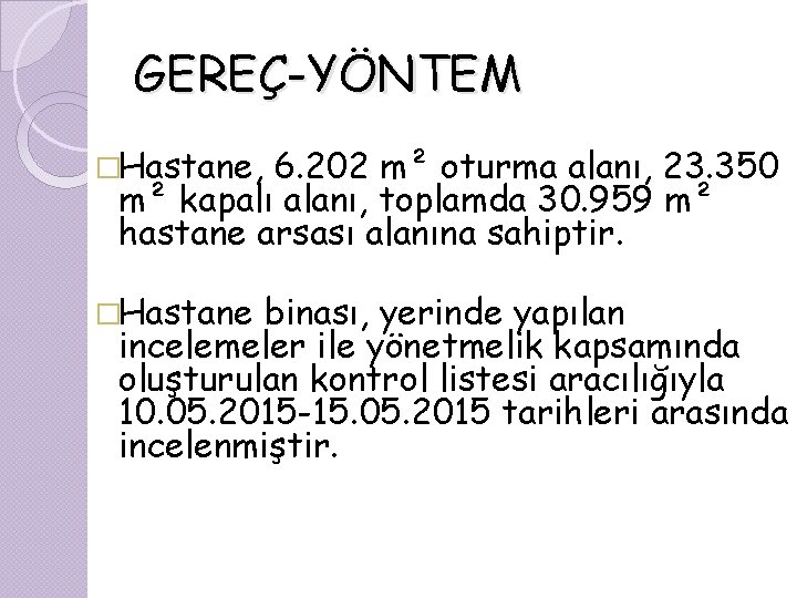 GEREÇ-YÖNTEM �Hastane, 6. 202 m² oturma alanı, 23. 350 m² kapalı alanı, toplamda 30.