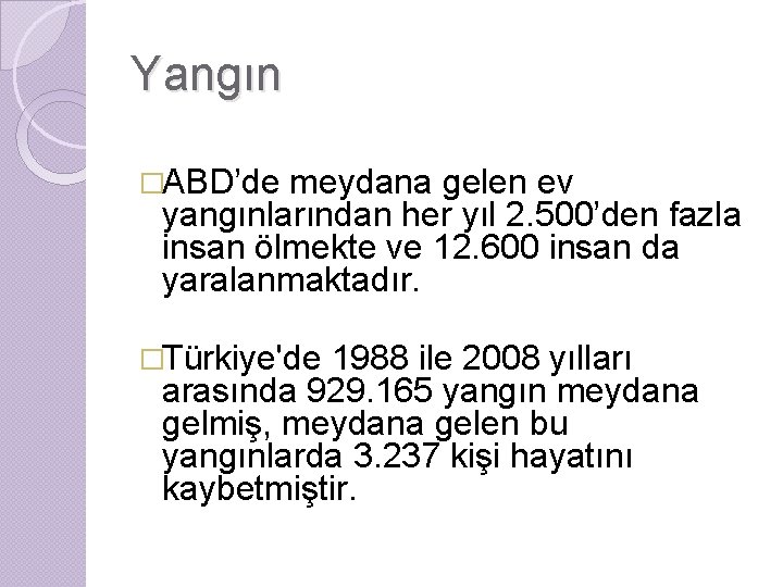 Yangın �ABD’de meydana gelen ev yangınlarından her yıl 2. 500’den fazla insan ölmekte ve