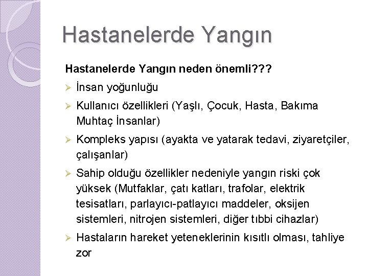 Hastanelerde Yangın neden önemli? ? ? Ø İnsan yoğunluğu Ø Kullanıcı özellikleri (Yaşlı, Çocuk,