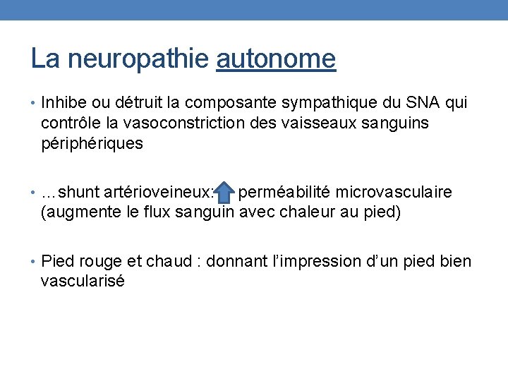 La neuropathie autonome • Inhibe ou détruit la composante sympathique du SNA qui contrôle