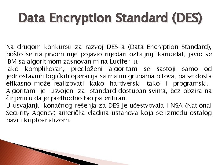 Data Encryption Standard (DES) Na drugom konkursu za razvoj DES-a (Data Encryption Standard), pošto