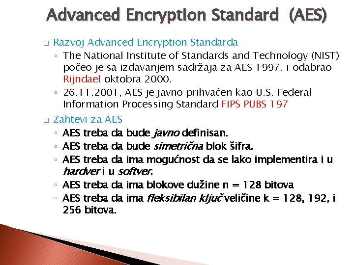 Advanced Encryption Standard (AES) � � Razvoj Advanced Encryption Standarda ◦ The National Institute