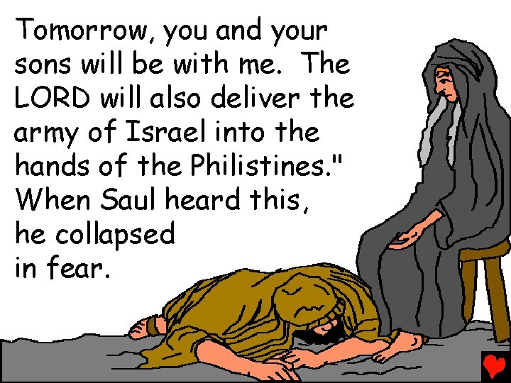 Tomorrow, you and your sons will be with me. The LORD will also deliver