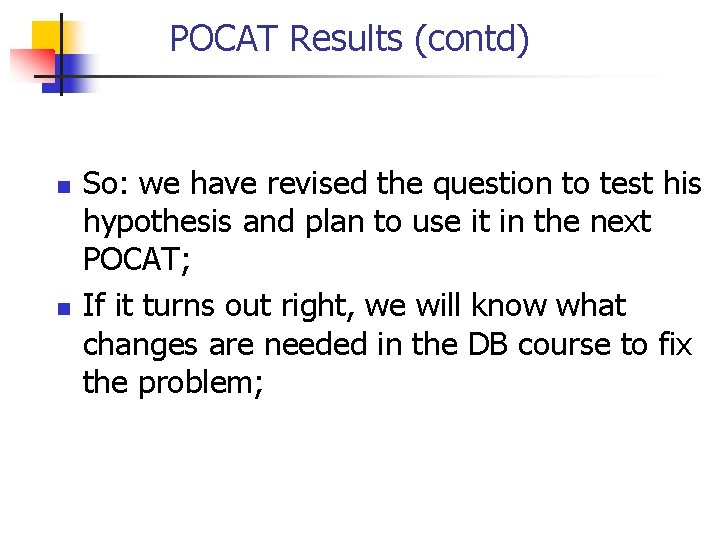 POCAT Results (contd) n n So: we have revised the question to test his