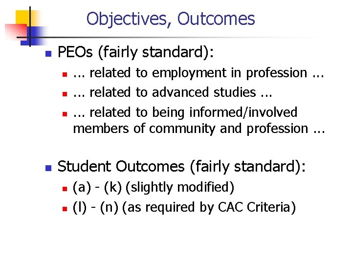 Objectives, Outcomes n PEOs (fairly standard): n n . . . related to employment
