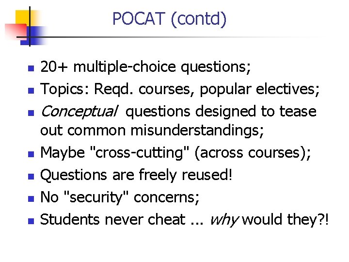 POCAT (contd) n n n n 20+ multiple-choice questions; Topics: Reqd. courses, popular electives;