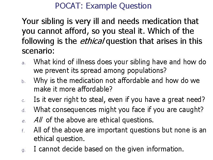 POCAT: Example Question Your sibling is very ill and needs medication that you cannot
