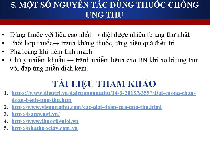 5. MỘT SỐ NGUYÊN TẮC DÙNG THUỐC CHỐNG UNG THƯ • • Dùng thuốc