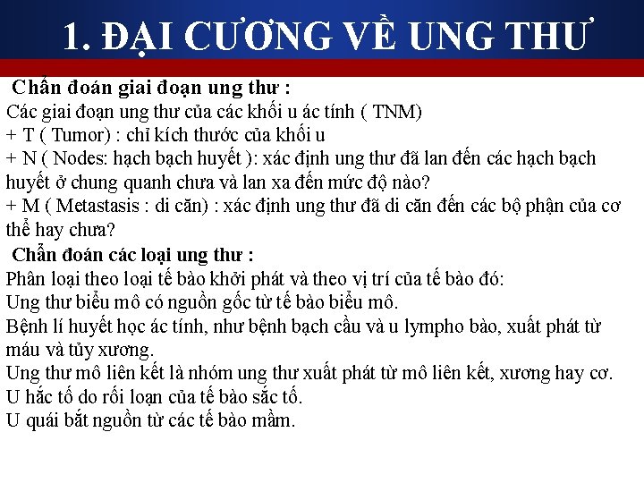 1. ĐẠI CƯƠNG VỀ UNG THƯ Chẩn đoán giai đoạn ung thư : Các