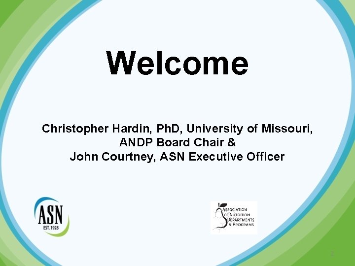 Welcome Christopher Hardin, Ph. D, University of Missouri, ANDP Board Chair & John Courtney,