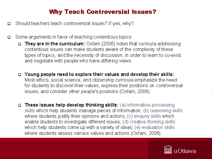 Why Teach Controversial Issues? q Should teachers teach controversial issues? If yes, why? q
