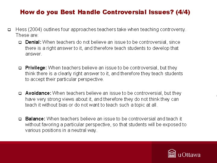 How do you Best Handle Controversial Issues? (4/4) q Hess (2004) outlines four approaches
