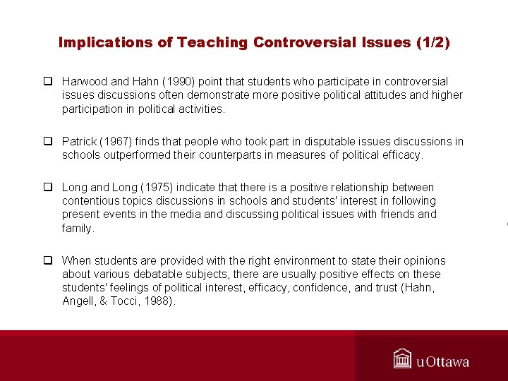 Implications of Teaching Controversial Issues (1/2) q Harwood and Hahn (1990) point that students