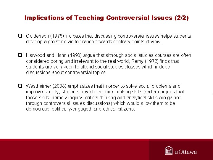 Implications of Teaching Controversial Issues (2/2) q Goldenson (1978) indicates that discussing controversial issues