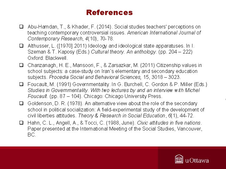 References q Abu-Hamdan, T. , & Khader, F. (2014). Social studies teachers' perceptions on