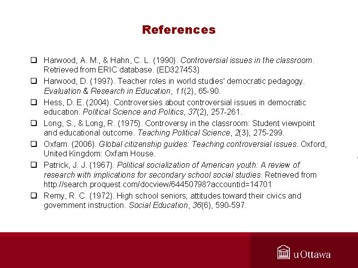 References q Harwood, A. M. , & Hahn, C. L. (1990). Controversial issues in