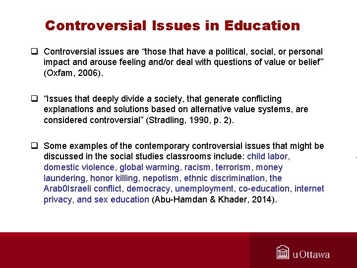 Controversial Issues in Education q Controversial issues are “those that have a political, social,
