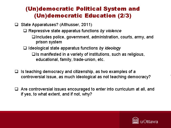 (Un)democratic Political System and (Un)democratic Education (2/3) q State Apparatuses? (Althusser, 2011) q Repressive