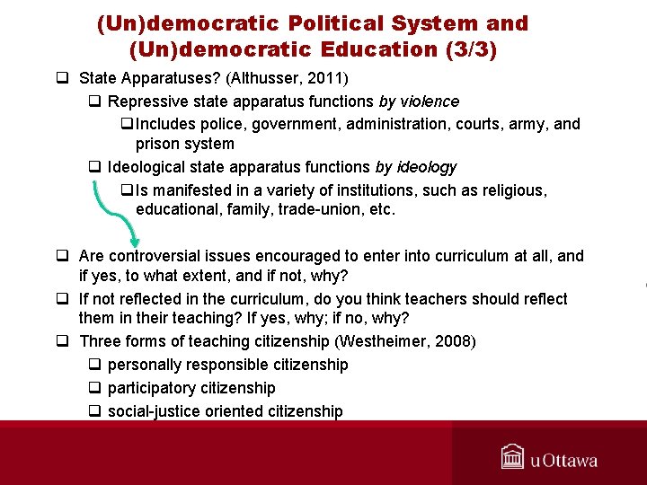 (Un)democratic Political System and (Un)democratic Education (3/3) q State Apparatuses? (Althusser, 2011) q Repressive