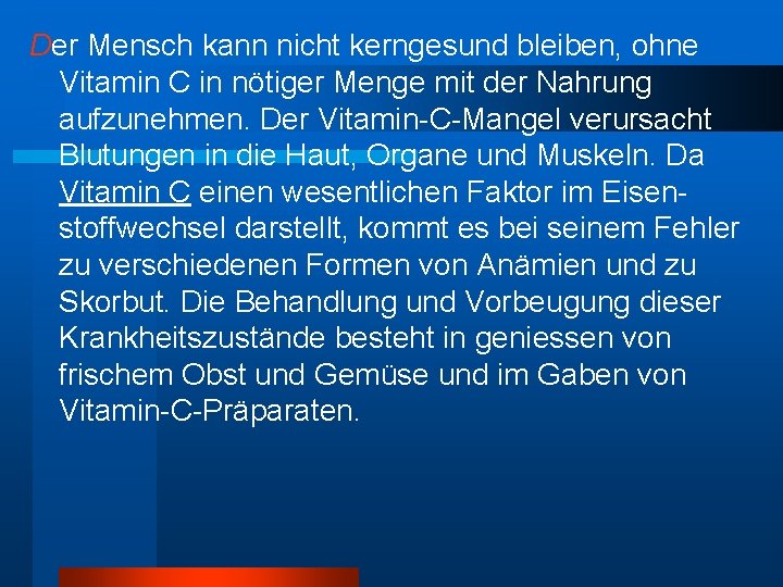 Der Mensch kann nicht kerngesund bleiben, ohne Vitamin C in nötiger Menge mit der