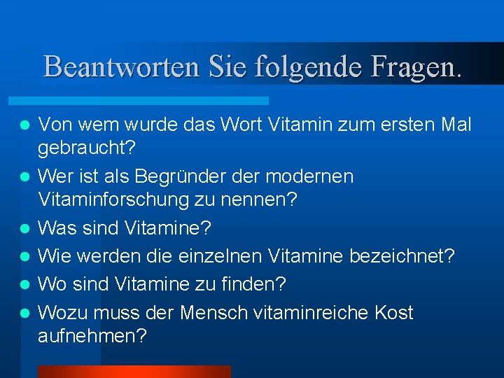 Beantworten Sie folgende Fragen. l l l Von wem wurde das Wort Vitamin zum