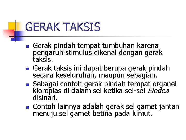 GERAK TAKSIS n n Gerak pindah tempat tumbuhan karena pengaruh stimulus dikenal dengan gerak