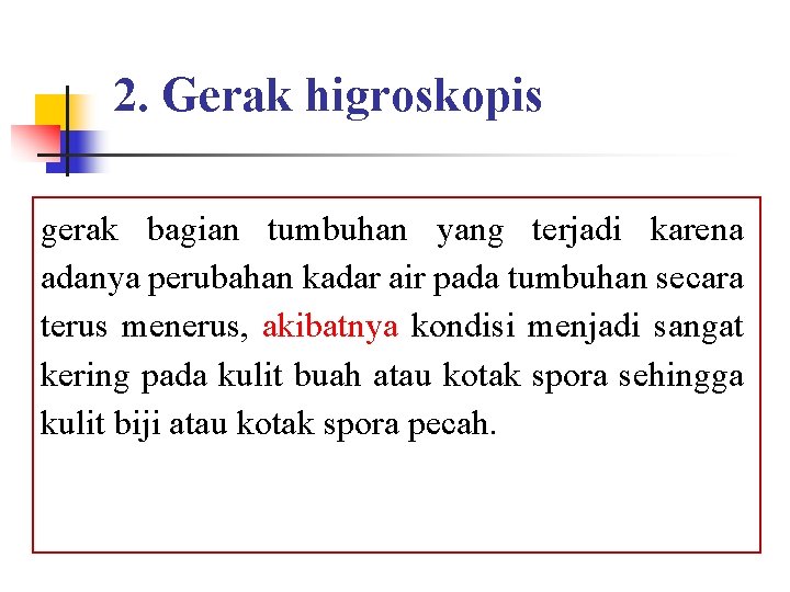 2. Gerak higroskopis gerak bagian tumbuhan yang terjadi karena adanya perubahan kadar air pada