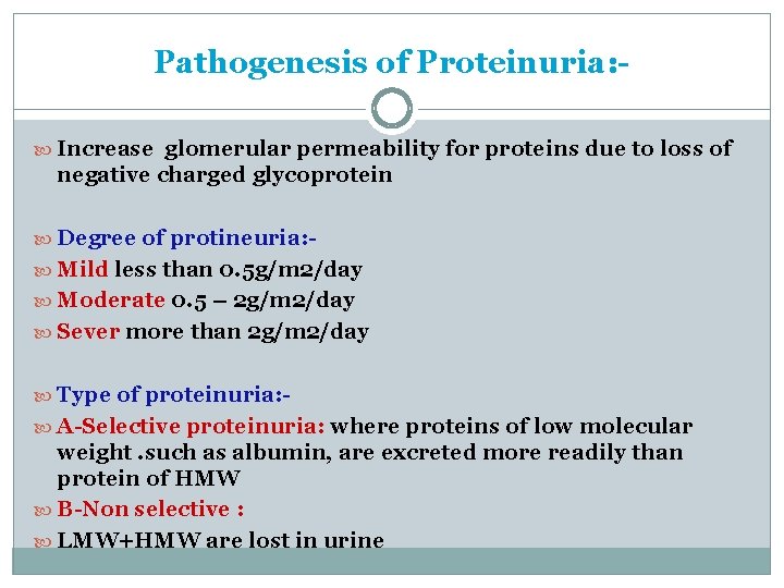 Pathogenesis of Proteinuria: Increase glomerular permeability for proteins due to loss of negative charged Pathogenesis of Proteinuria: Increase glomerular permeability for proteins due to loss of negative charged
