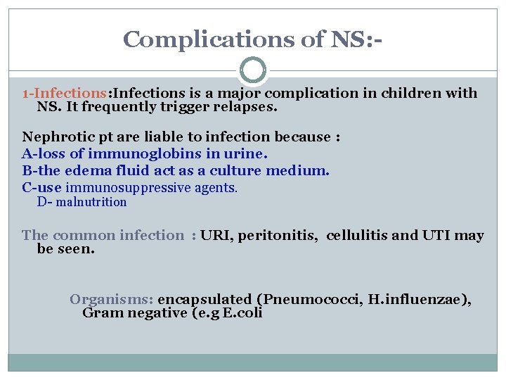 Complications of NS: 1 -Infections: Infections is a major complication in children with NS. Complications of NS: 1 -Infections: Infections is a major complication in children with NS.