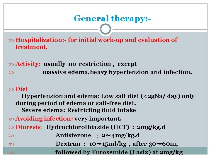 General therapy: Hospitalization: - for initial work-up and evaluation of treatment. Activity: usually no General therapy: Hospitalization: - for initial work-up and evaluation of treatment. Activity: usually no