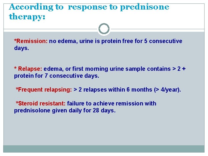 According to response to prednisone therapy: *Remission: no edema, urine is protein free for According to response to prednisone therapy: *Remission: no edema, urine is protein free for
