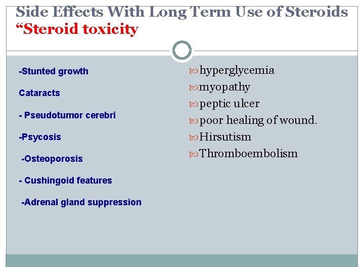 Side Effects With Long Term Use of Steroids “Steroid toxicity -Stunted growth Cataracts hyperglycemia Side Effects With Long Term Use of Steroids “Steroid toxicity -Stunted growth Cataracts hyperglycemia