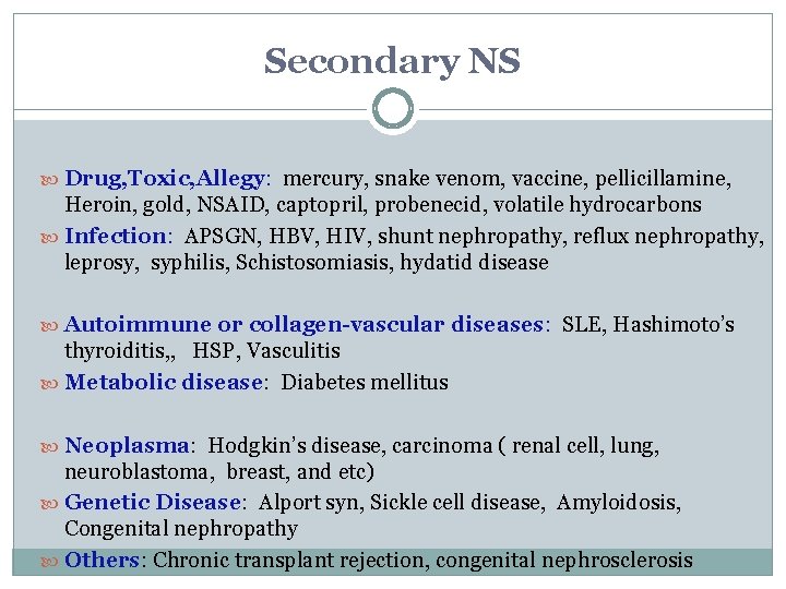Secondary NS Drug, Toxic, Allegy: mercury, snake venom, vaccine, pellicillamine, Heroin, gold, NSAID, captopril, Secondary NS Drug, Toxic, Allegy: mercury, snake venom, vaccine, pellicillamine, Heroin, gold, NSAID, captopril,