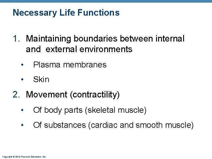 Necessary Life Functions 1. Maintaining boundaries between internal and external environments • Plasma membranes