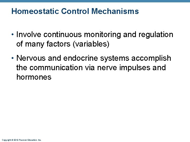 Homeostatic Control Mechanisms • Involve continuous monitoring and regulation of many factors (variables) •