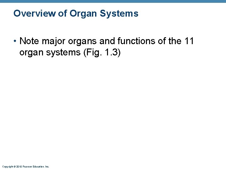 Overview of Organ Systems • Note major organs and functions of the 11 organ