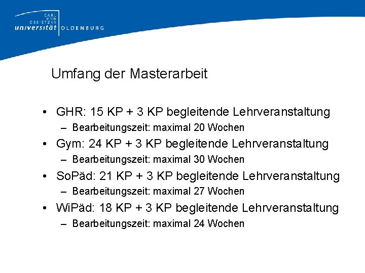 Umfang der Masterarbeit • GHR: 15 KP + 3 KP begleitende Lehrveranstaltung – Bearbeitungszeit: