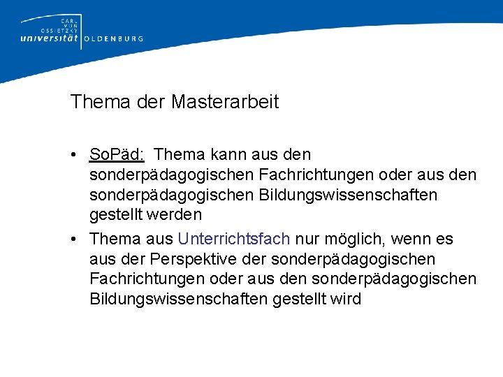 Thema der Masterarbeit • So. Päd: Thema kann aus den sonderpädagogischen Fachrichtungen oder aus