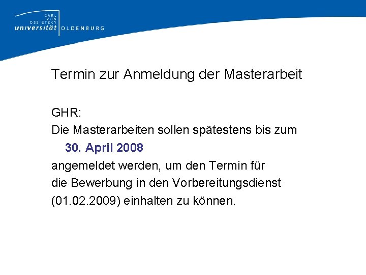 Termin zur Anmeldung der Masterarbeit GHR: Die Masterarbeiten sollen spätestens bis zum 30. April